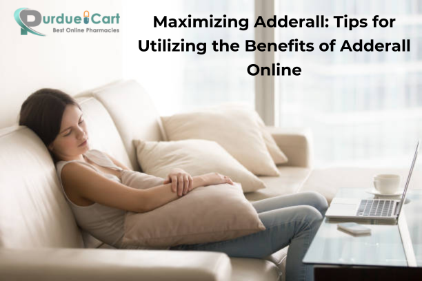 Maximizing Adderall Tips for Utilizing the Benefits of Adderall Online